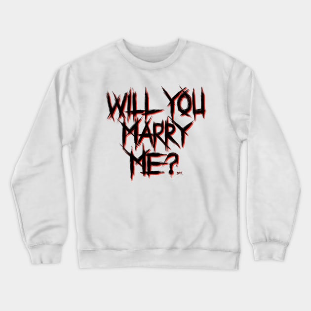 Will You Marry Me ? Crewneck Sweatshirt by RizanDoonster